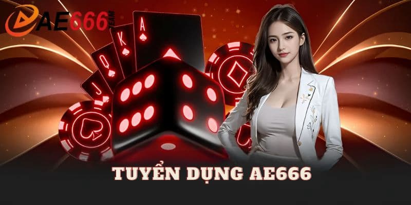 Lý do tổ chức tuyển dụng Ae666?